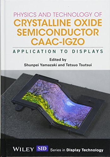 Physics and technology of crystalline oxide semiconductor CAAC-IGZO : application to displays /