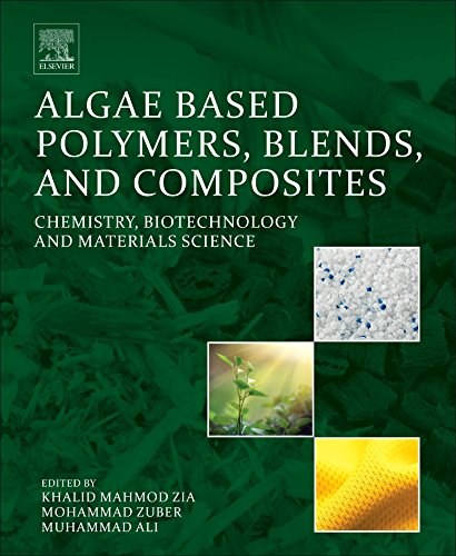 Algae based polymers, blends, and composites : chemistry, biotechnology and materials science /