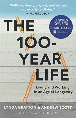 The 100-year life : living and working in an age of longevity /