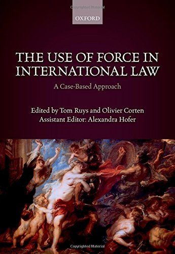 The use of force in international law : a case-based approach /