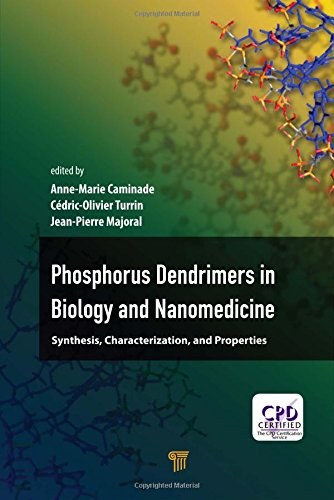Phosphorus dendrimers in biology and nanomedicine : synthesis, characterization, and properties /