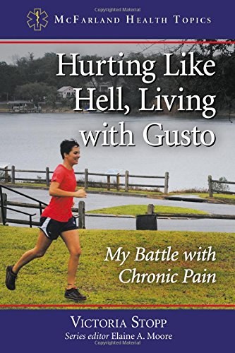 Hurting like hell, living with gusto : my battle with chronic pain /