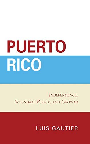 Puerto Rico : independence, industrial policy, and growth /