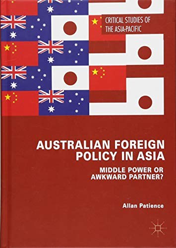 Australian foreign policy in Asia : middle power or awkward partner? /