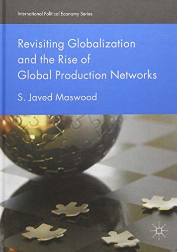 Revisiting globalization and the rise of global production networks /