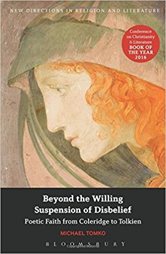 Beyond the willing suspension of disbelief : poetic faith from Coleridge to Tolkien /