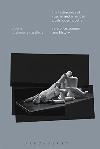 The testimonies of Russian and American postmodern poetry : reference, trauma, and history /