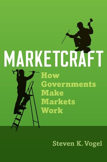 Market craft : how governments make markets work /