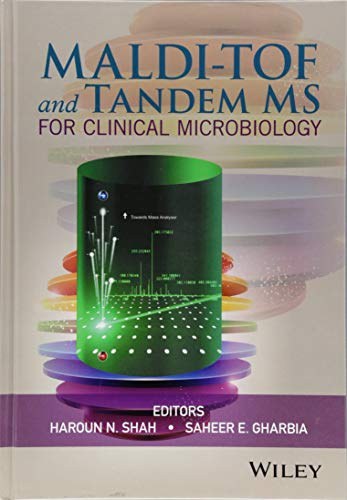 MALDI-TOF and tandem MS for clinical microbiology /