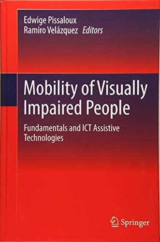 Mobility of visually impaired people : fundamentals and ICT assistive technologies /