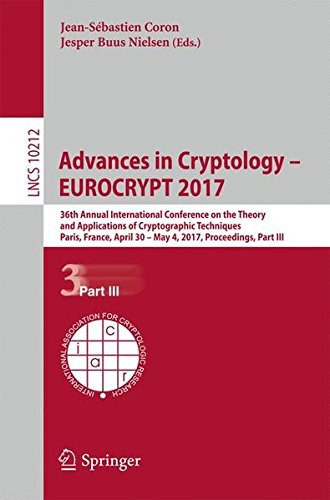 Advances in cryptology--EUROCRYPT 2017 : 36th Annual International Conference on the Theory and Applications of Cryptographic Techniques, Paris, France, April 30-May 4, 2017, proceedings.