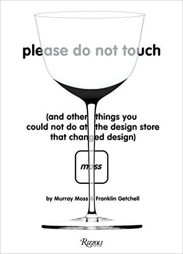 Please do not touch : and other things you could not do at MOSS, the design store that changed design /