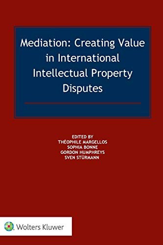 Mediation : creating value in international intellectual property disputes /