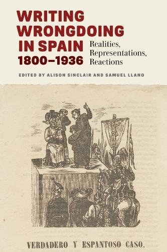 Writing wrongdoing in Spain, 1800-1936 : realities, representations, reactions /