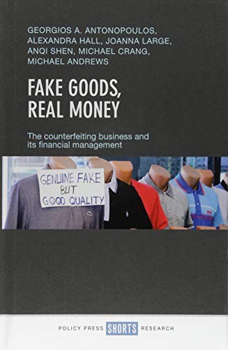 Fake goods, real money : the counterfeiting business and its financial management /