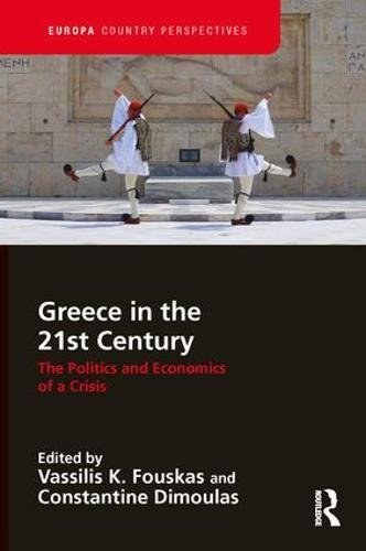 Greece in the 21st century : the politics and economics of a crisis /