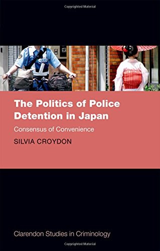 The politics of police detention in Japan : consensus of convenience /