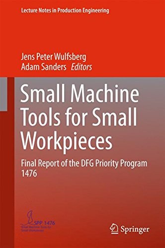 Small machine tools for small workpieces : final report of the DFG Priority Program 1476 /