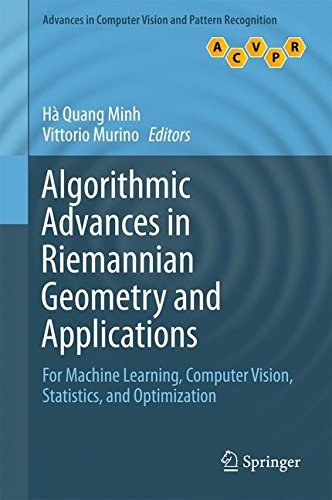 Algorithmic advances in Riemannian geometry and applications : for machine learning, computer vision, statistics, and optimization /