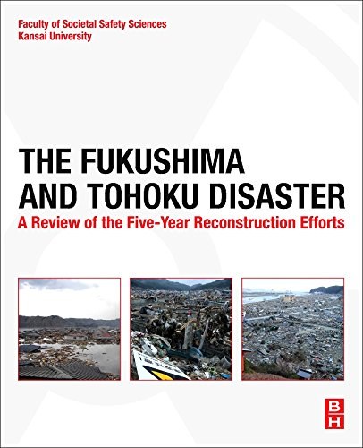 The Fukushima and Tohoku disaster : a review of the five-year reconstruction efforts /