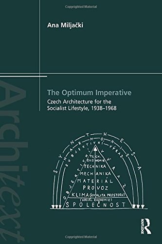 The optimum imperative : Czech architecture for the socialist lifestyle, 1938-1968 /