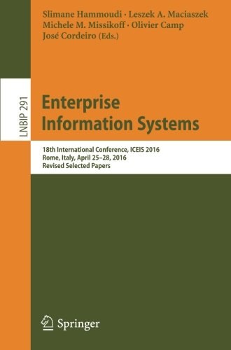 Enterprise information systems : 18th International Conference, ICEIS 2016, Rome, Italy, April 25?28, 2016, revised selected papers /
