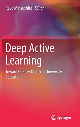 Deep active learning : toward greater depth in university education /