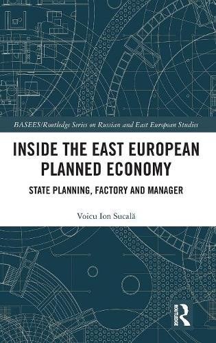 Inside the East European planned economy : state planning, factory and manager /