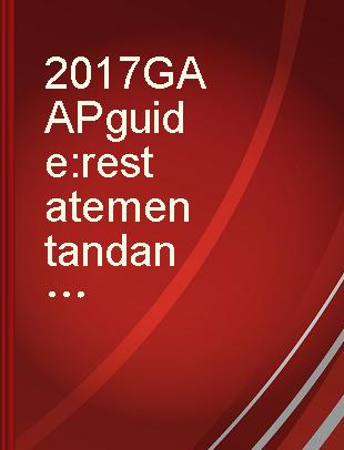 2017 GAAP guide : restatement and analysis of current FASB standards and other current FASB, EITF, and AICPA announcements /