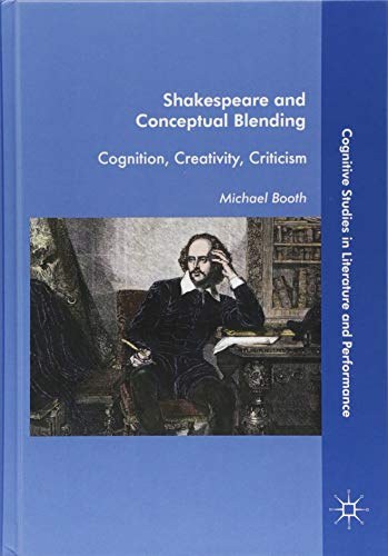 Shakespeare and conceptual blending : cognition, creativity, criticism /