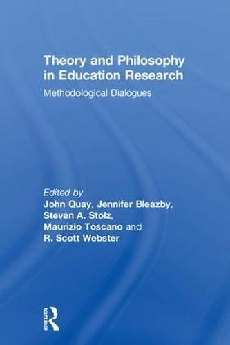 Theory and philosophy in education research : methodological dialogues /