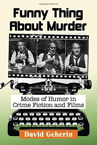 Funny thing about murder : modes of humor in crime fiction and films /