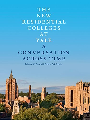 The new residential colleges at Yale : a conversation across time /