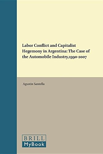 Labor conflict and capitalist hegemony in Argentina : the case of the automobile industry, 1990-2007 /