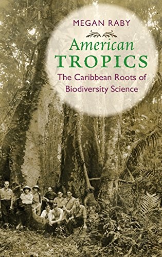 American tropics : the Caribbean roots of biodiversity science /