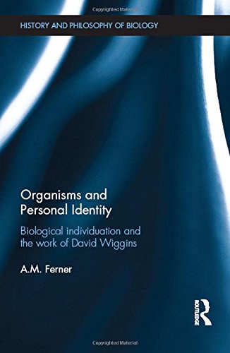 Organisms and personal identity : biological individuation and the work of David Wiggins /