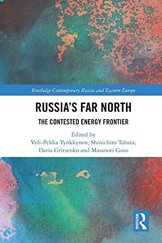 Russia's far north : the contested energy frontier /