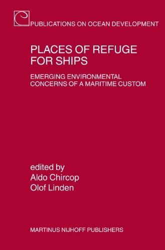 Places of refuge for ships : emerging environmental concerns of a maritime custom /