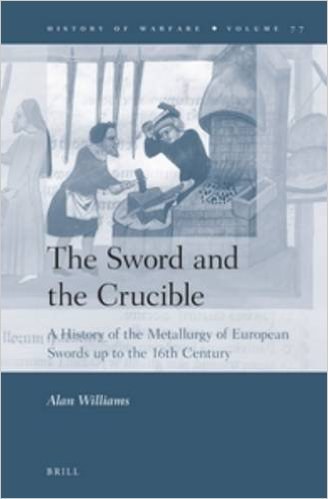 The sword and the crucible : a history of the metallurgy of European swords up to the 16th century /