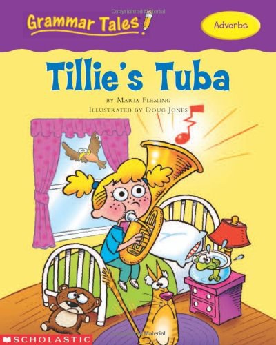Grammar tales : Tillie's tuba : adverbs /