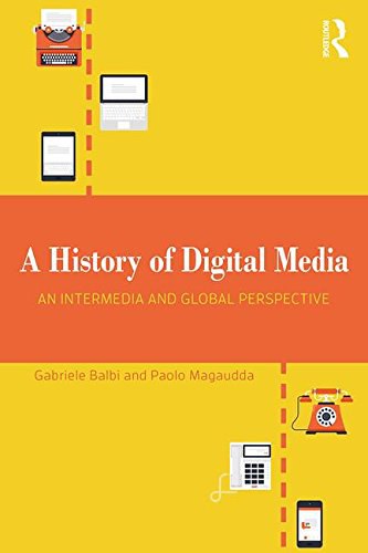 A history of digital media : an intermedia and global perspective /