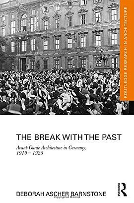 The break with the past : avant-garde architecture in Germany, 1910-1925 /