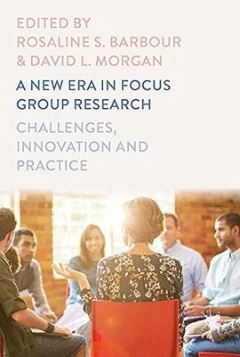 A new era in focus group research : challenges, innovation and practice /