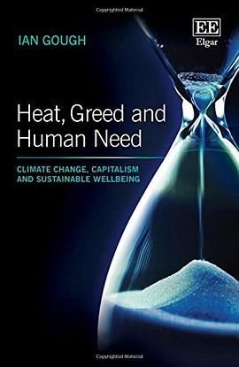 Heat, greed and human need : climate change, capitalism and sustainable wellbeing /