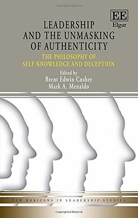 Leadership and the unmasking of authenticity : the philosophy of self-knowledge and deception /
