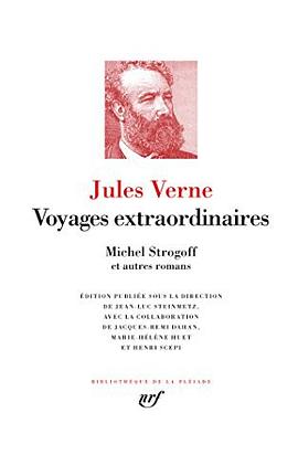 Voyages extraordinaires : Michel Strogoff et autres romans /