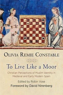 To live like a Moor : Christian perceptions of Muslim identity in medieval and early modern Spain /