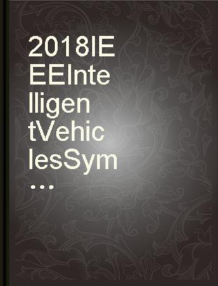 2018 IEEE Intelligent Vehicles Symposium (IV 2018) : Changshu, Suzhou, China, 26-30 June 2018.