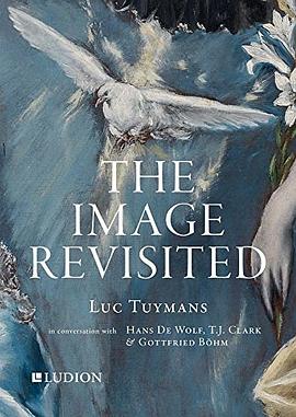 The image revisited : Luc Tuymans in conversation with Gottfried Boehm, T.J. Clark & Hans M. De Wolf.