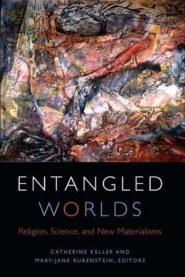 Entangled worlds : religion, science, and new materialisms /